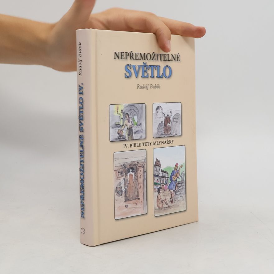 Rudolf Bubik Nepřemožitelné světlo IV. - Bible tety mlynářky