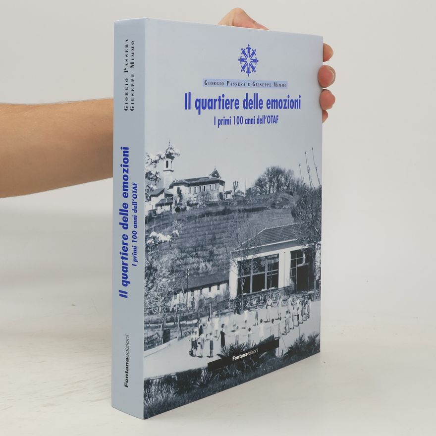 Giuseppe Mimmo Il quartiere delle emozioni. I primi 100 anni dell'OTAF
