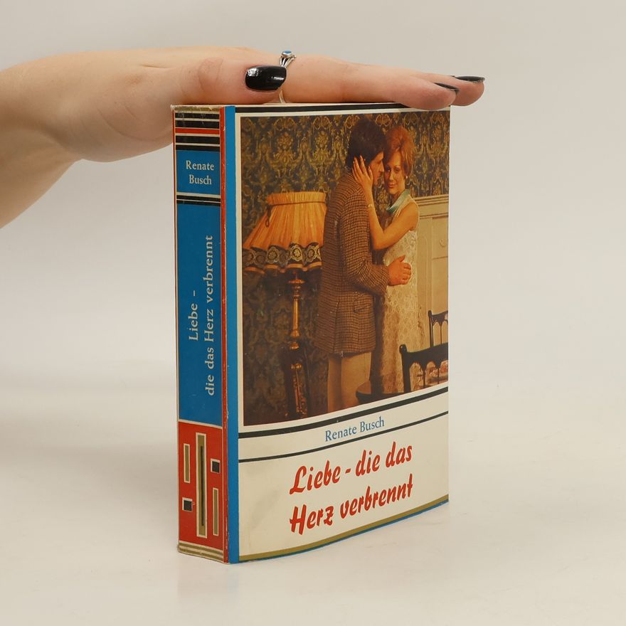 Renate Busch Liebe - die das Herz verbrennt
