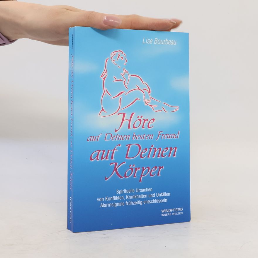 Lise Bourbeau Höre auf Deinem besten Freund auf Deinem Körper