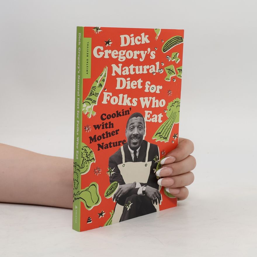 Gregory Dick Dick Gregory's Natural Diet for Folks Who Eat