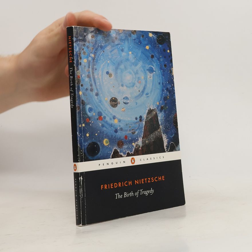 Friedrich Nietzsche The birth of tragedy out of the spirit of music