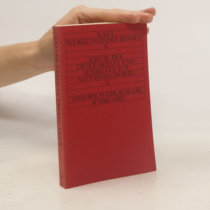 Immanuel Kant Kant Werke in zwölf Bänden X. Kritik der Urteilskraft und Schriften zur Naturphilosophie 2