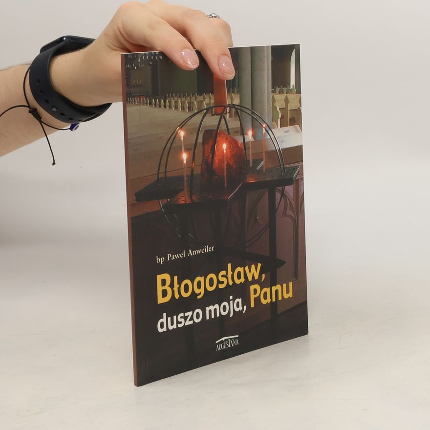 Paweł Anweiler Błogosław, duszo moja, Panu