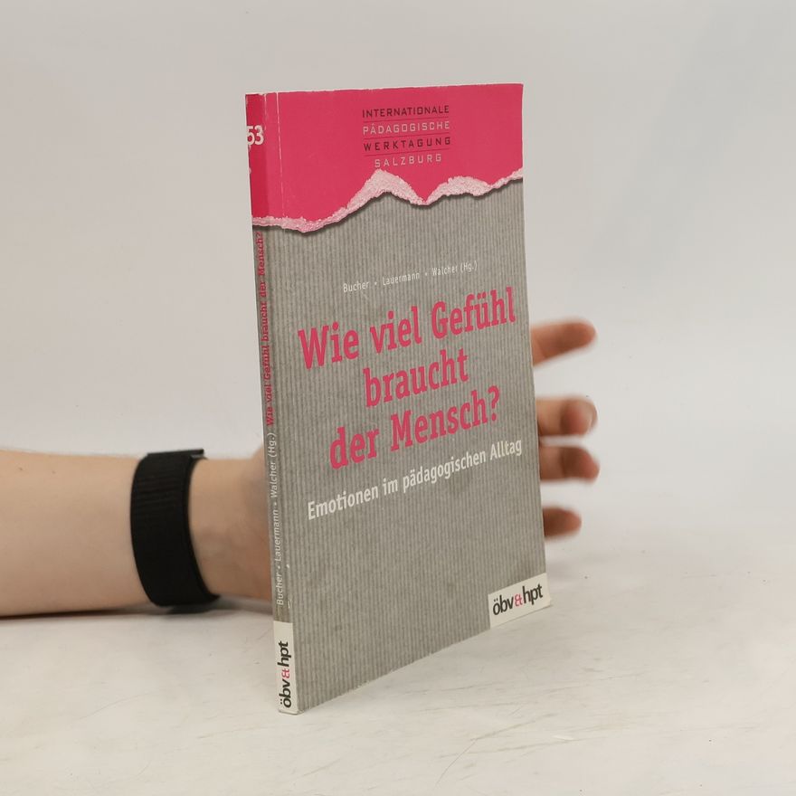 Anton A. Bucher Wie viel Gefühl braucht der Mensch?
