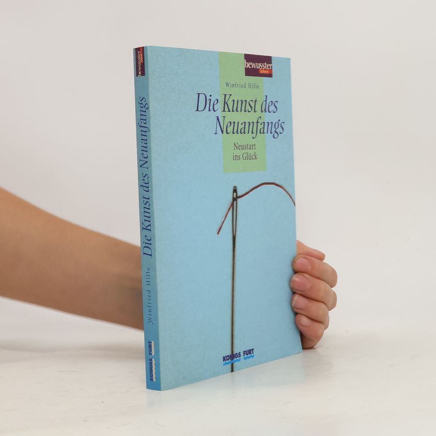 Winfried Hille Die Kunst des Neuanfangs