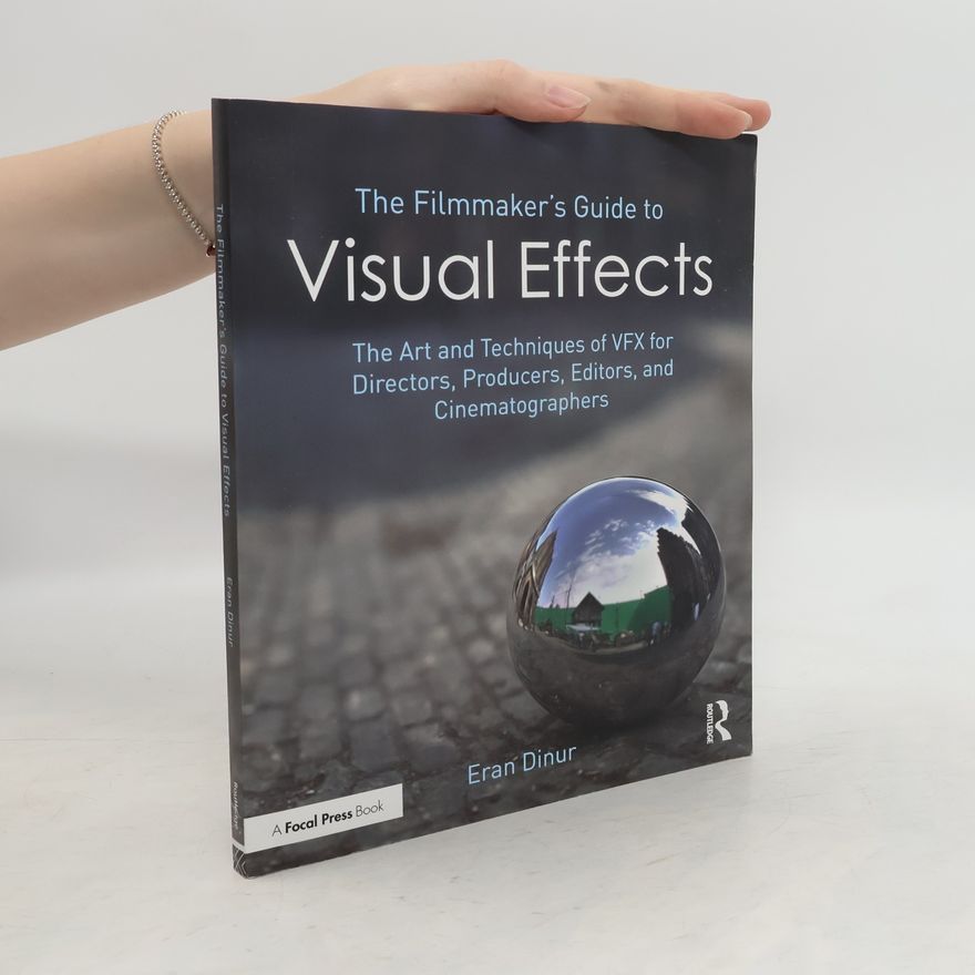 Eran Dinur The Filmmaker's Guide to Visual Effects