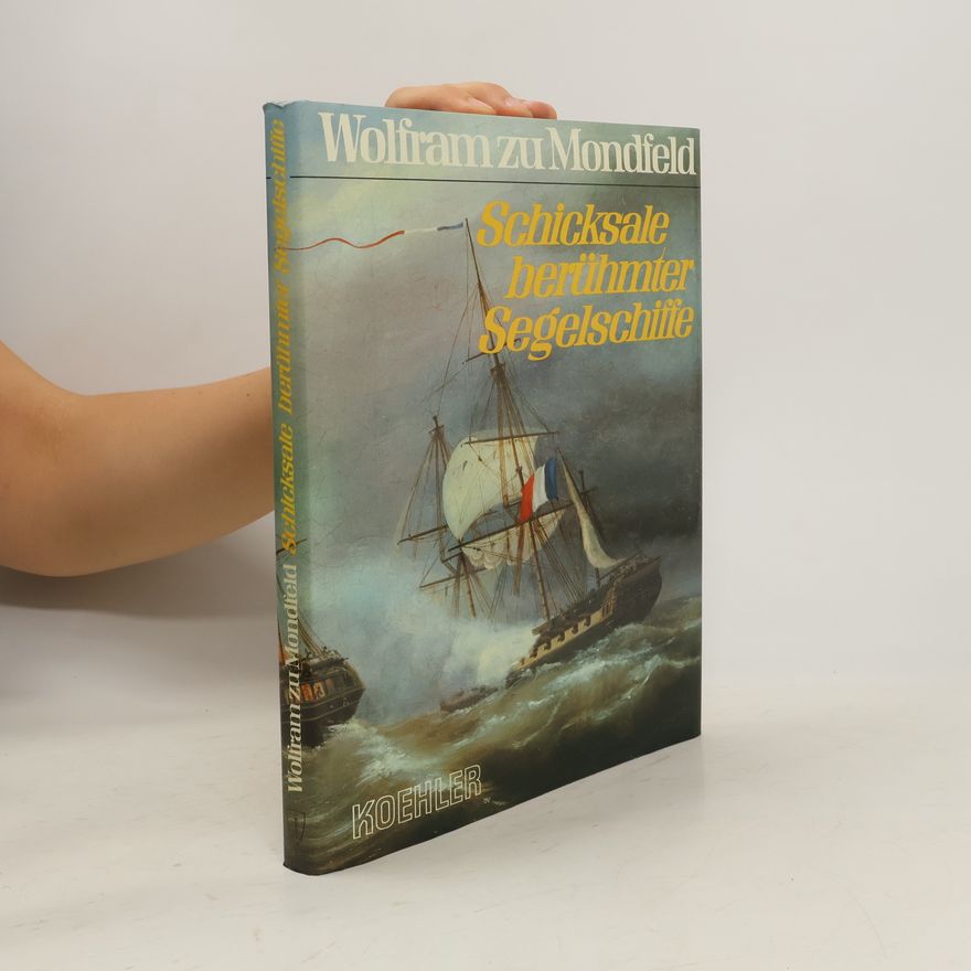 Wolfram zu Mondfeld Schicksale berühmter Segelschiffe