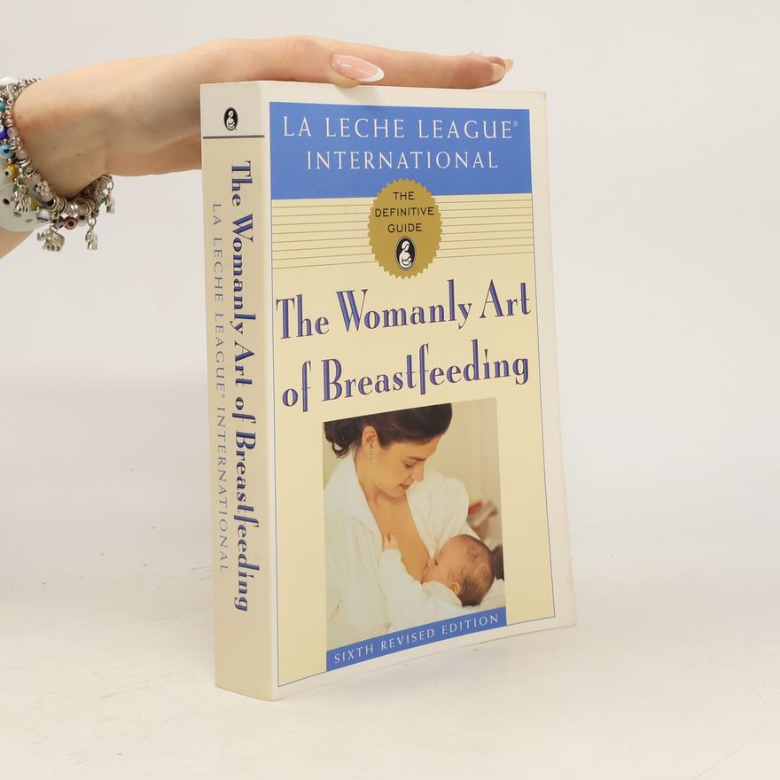Various authors The Womanly Art of Breastfeeding