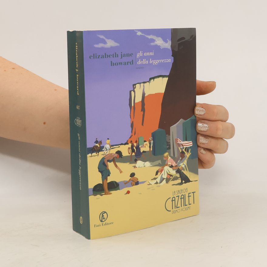 Elizabeth Jane Howard Gli anni della leggerezza. La saga dei Cazalet