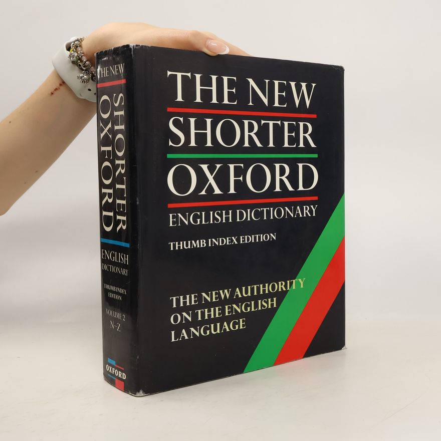 Lesley Brown The New shorter Oxford english dictionary on historical principles. Volume 1, A-M