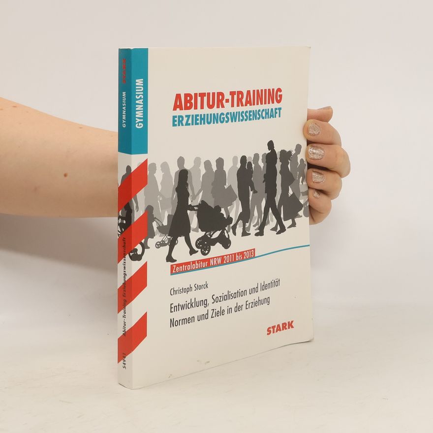 Christoph Storck Abitur-Training.Entwicklung, Sozialisation und Identität Normen und Ziele in der Erziehung