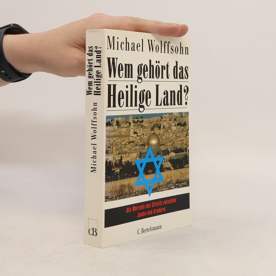 Michael Wolffsohn Wem gehört das Heilige Land?