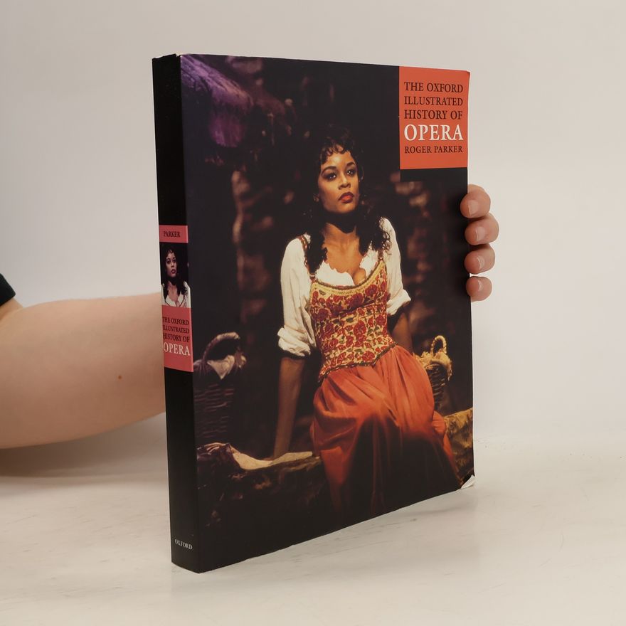 Roger Parker The Oxford Illustrated History of Opera