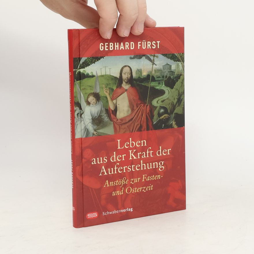 Gebhard Fürst Leben aus der Kraft der Auferstehung