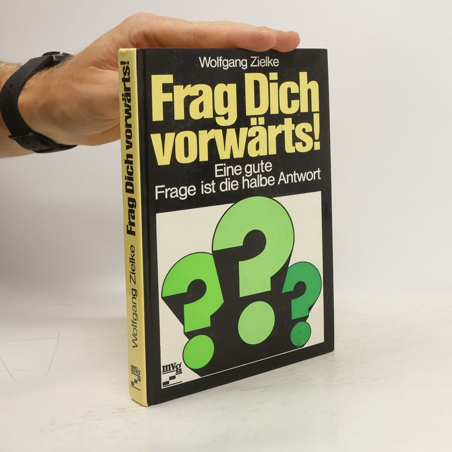 Wolfgang Zielke Frag Dich vorwärts!