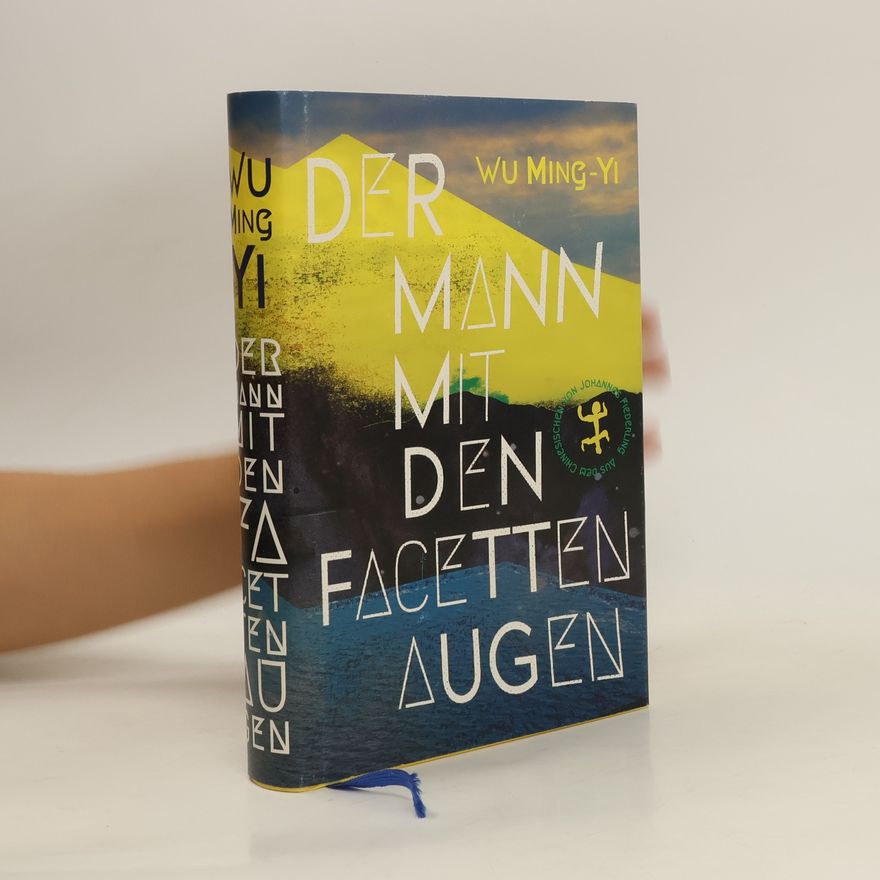 Wu Mingyi Der Mann mit den Facettenaugen