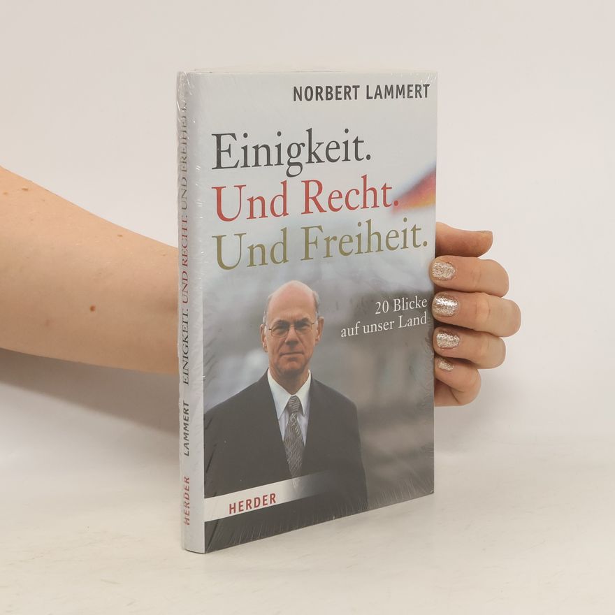 Norbert Lammert Einigkeit. Und Recht. Und Freiheit