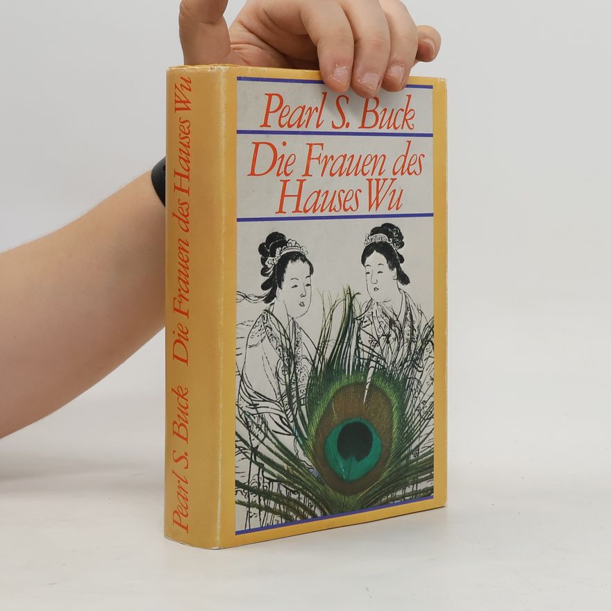 Pearl S. Buck Die Frauen des Hauses Wu