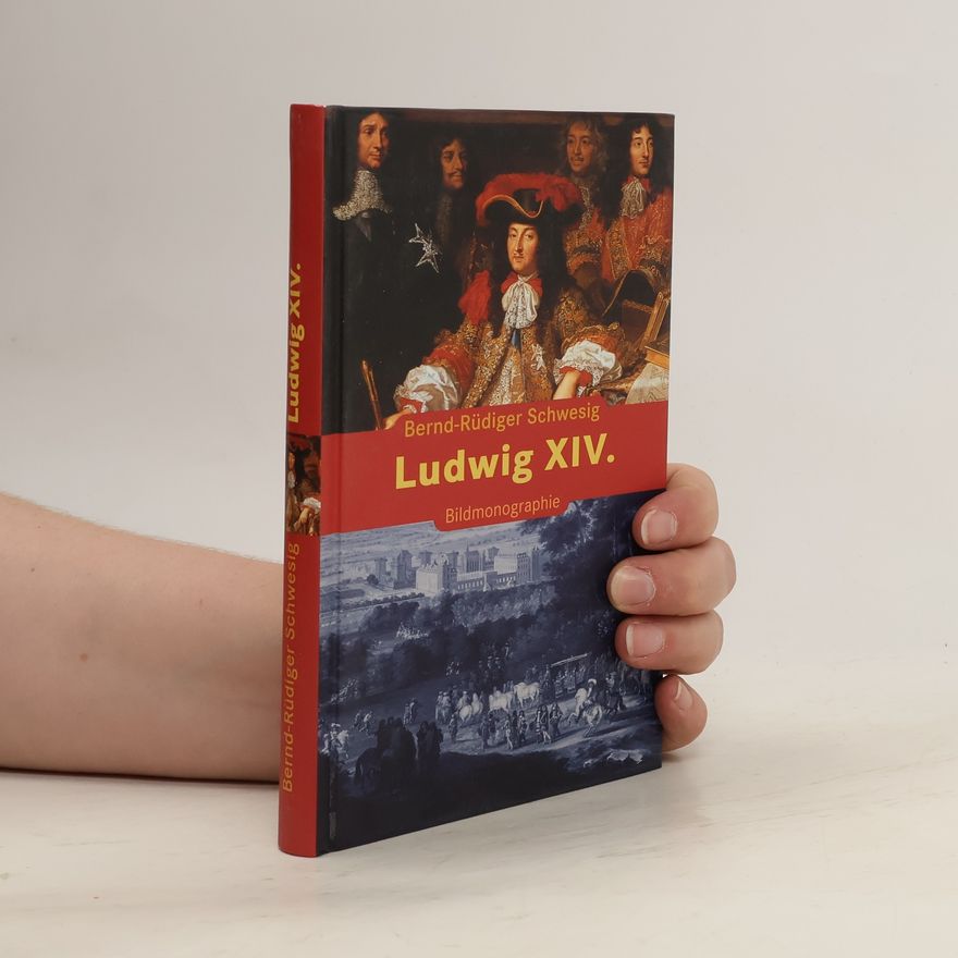 Bernd-Rüdiger Schwesig  Ludwig XIV.