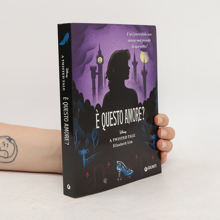 Elizabeth Lim È questo amore? E se Cenerentola non avesse mai provato la scarpetta? A twisted tale