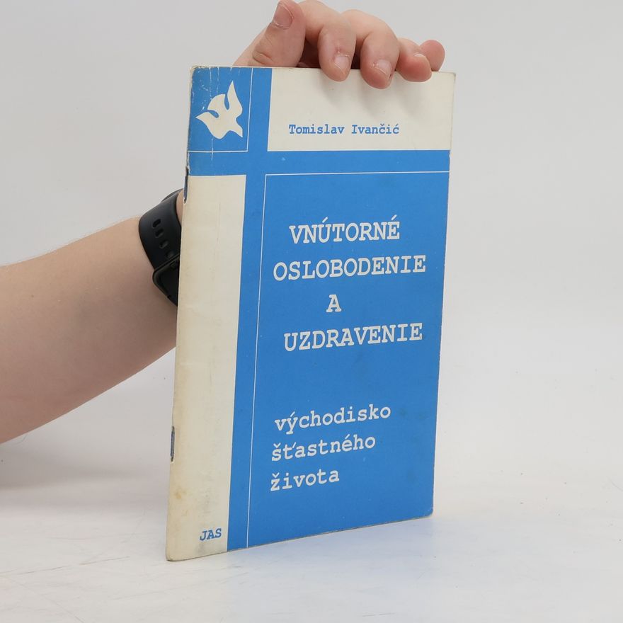 Tomislav Ivančić Vnútorné oslobodenie a uzdravenie