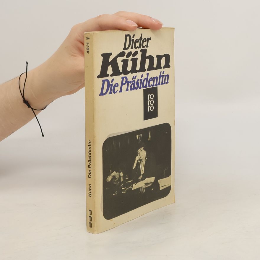 Dieter Kuhn Die Präsidentin