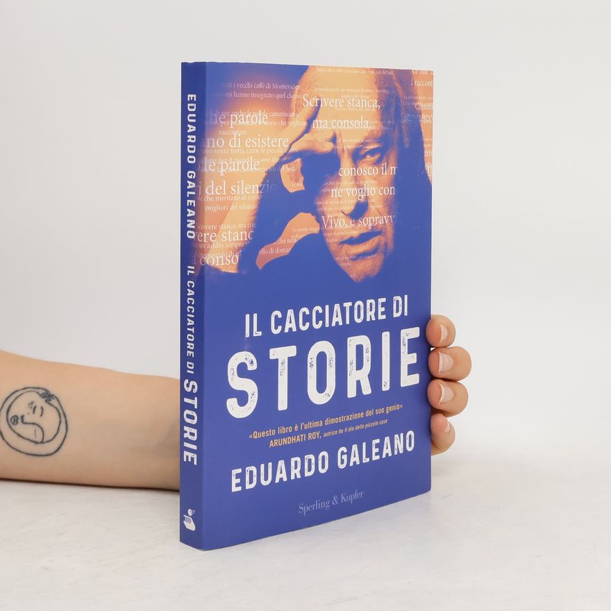 Eduardo Galeano Il cacciatore di storie