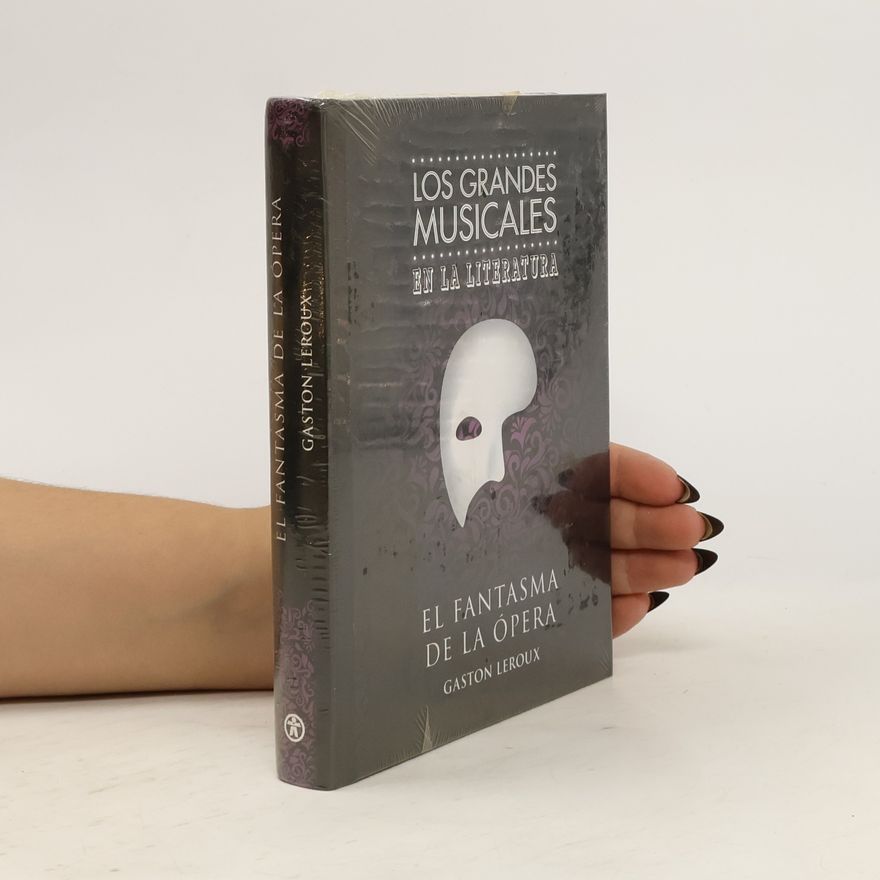 Gaston Leroux Los Grandes Musicales en la Literatura. El Fantasma de la Ópera