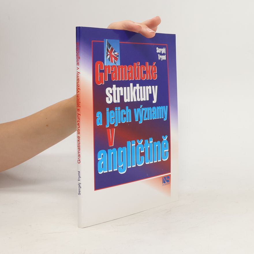 Sergej Tryml Gramatické struktury a jejich významy v angličtině
