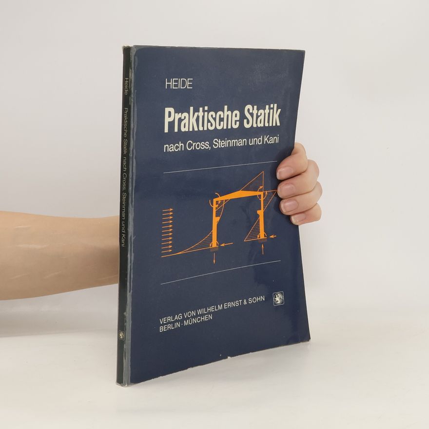 Herbert Heide Praktische Statik nach Cross, Steinman und Kani