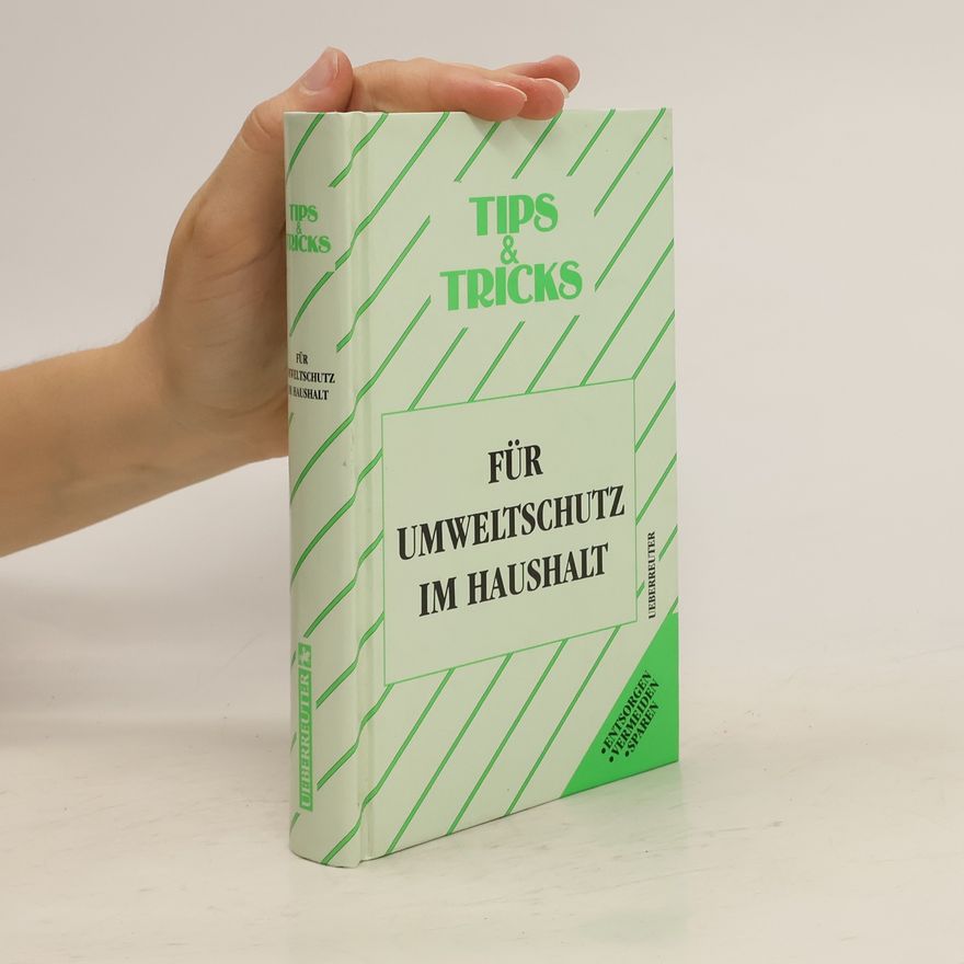 Autorenkollektiv Tips & Tricks für Umweltschutz im Haushalt