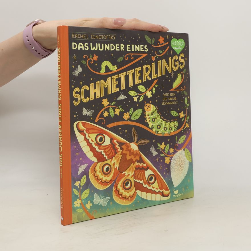 Rachel Ignotofsky Das Wunder eines Schmetterlings - Wie sich die Natur verwandelt