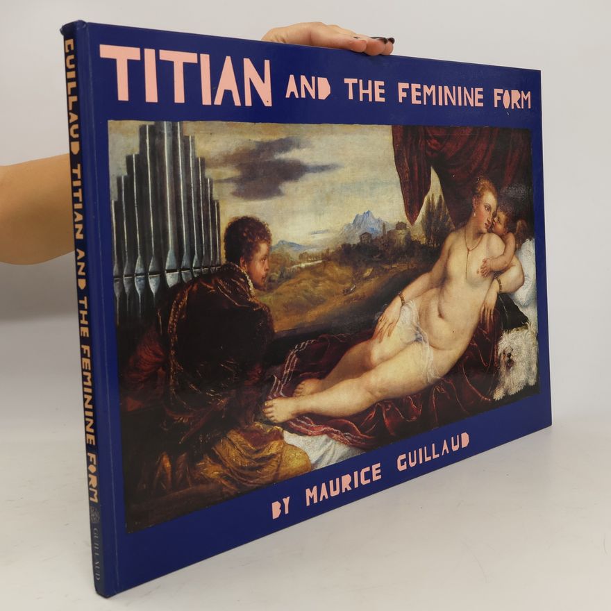 Maurice Guillaud Titian and the Feminine Form