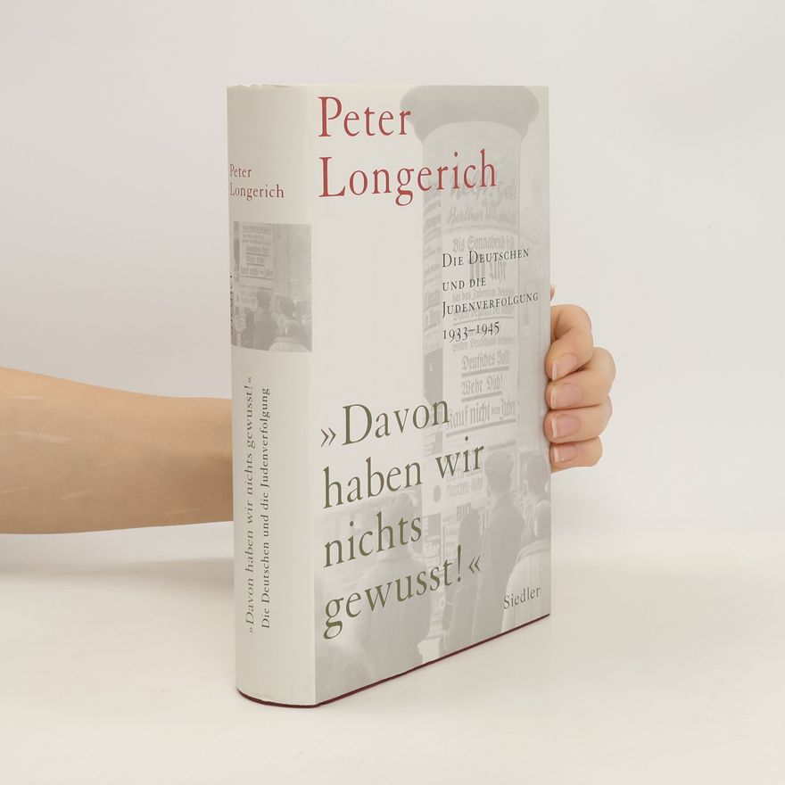 Peter Longerich Davon haben wir nichts gewusst!