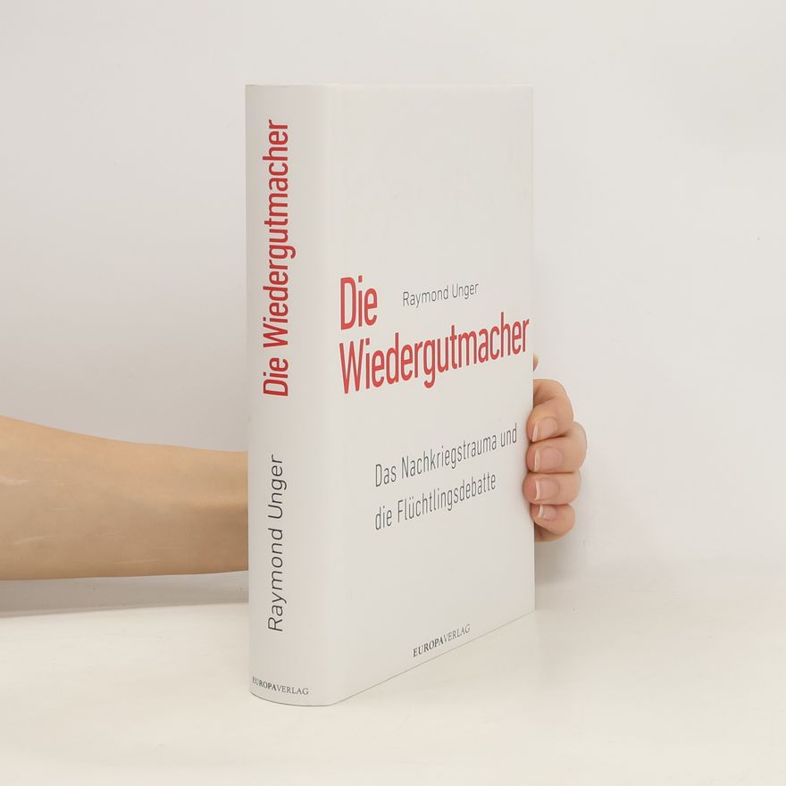 Raymond Unger Die Wiedergutmacher