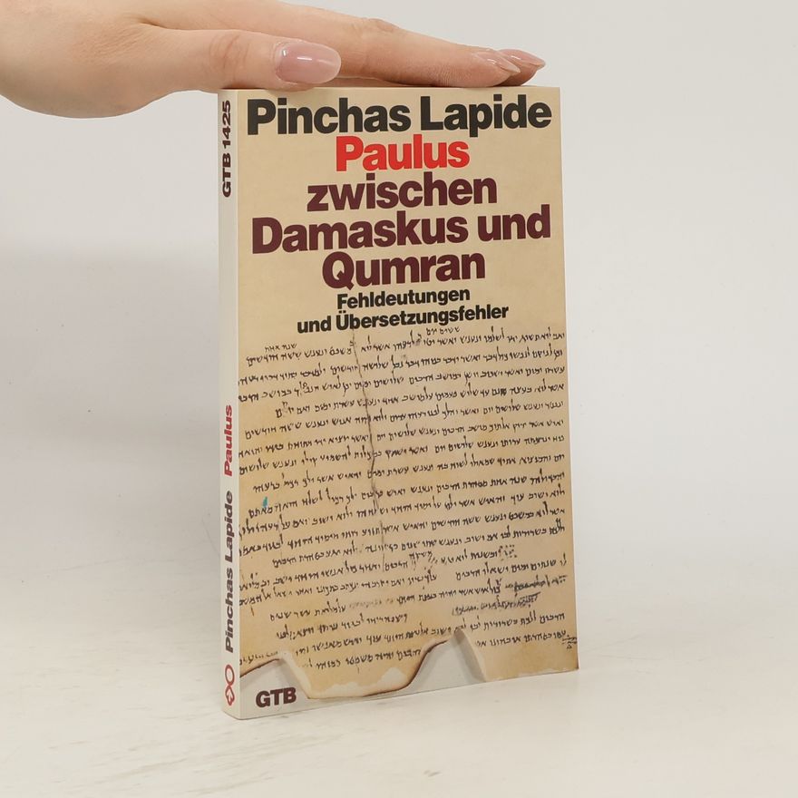 Pinchas Lapide Paulus, zwischen Damaskus und Qumran : Fehldeutungen und Übersetzungsfehler
