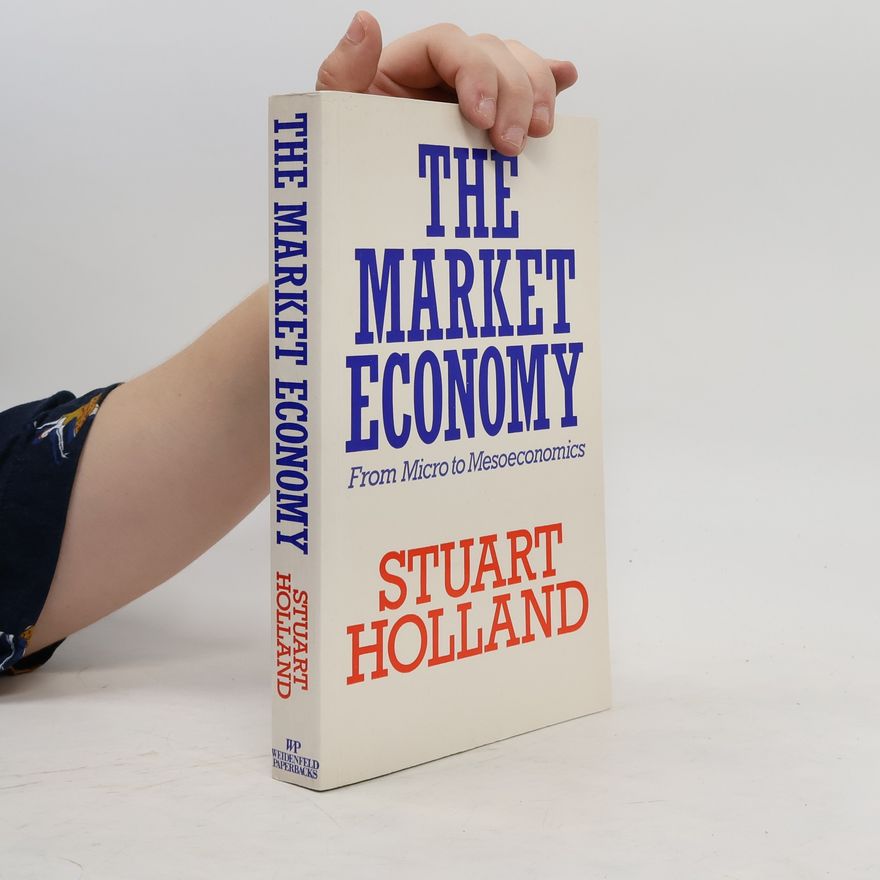 Stuart Holland The Market Economy