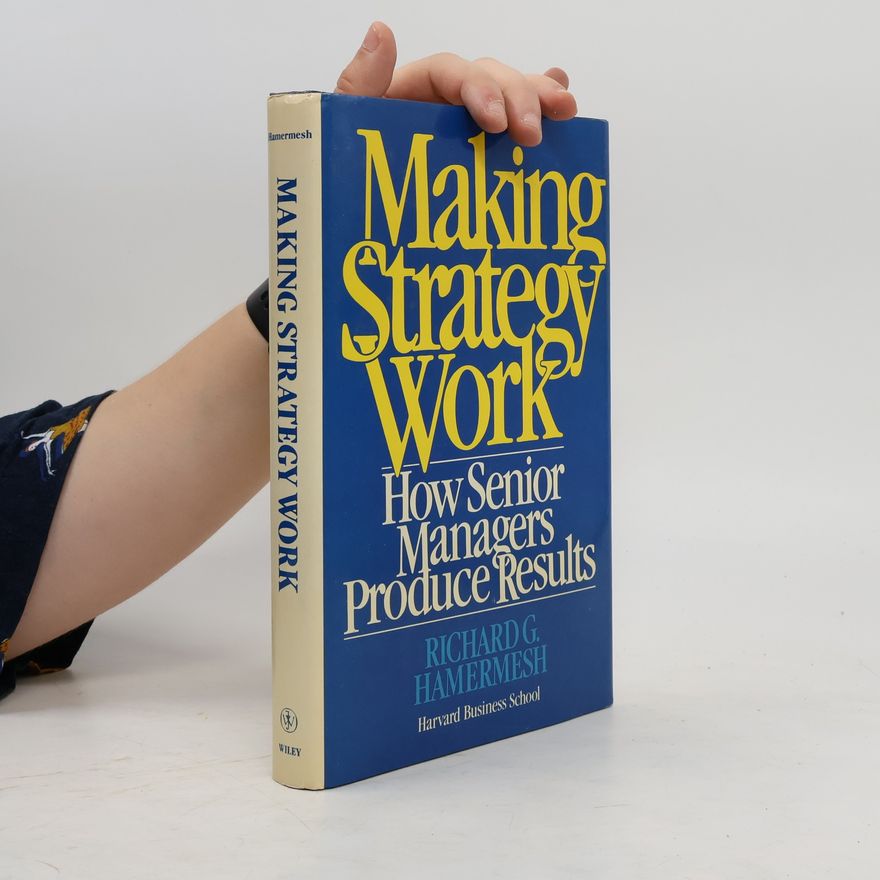 Richard G. Hamermesh Making Strategy Work