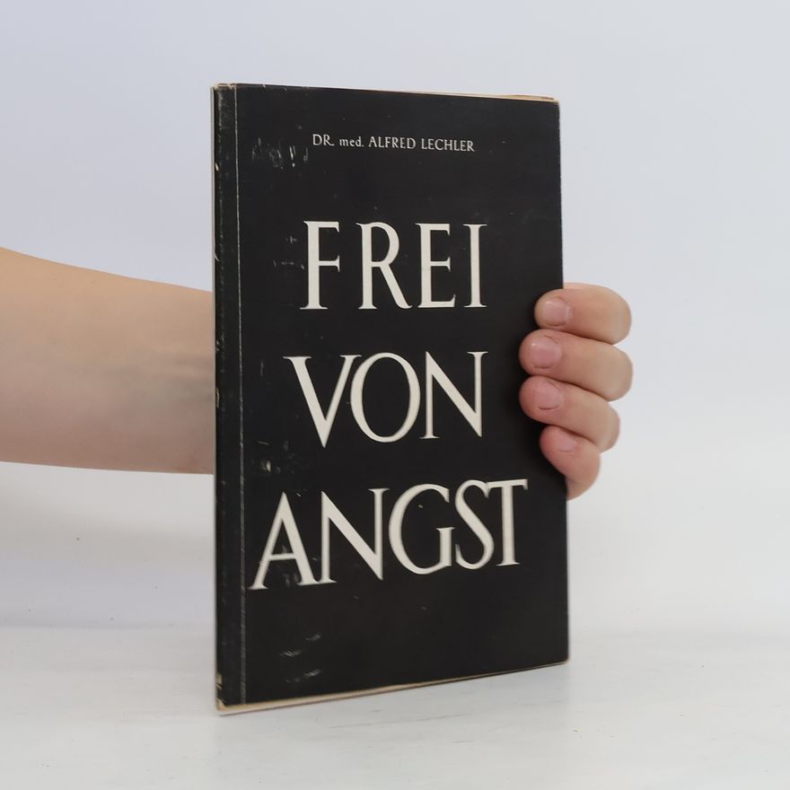 Alfred Lechler Frei von Angst