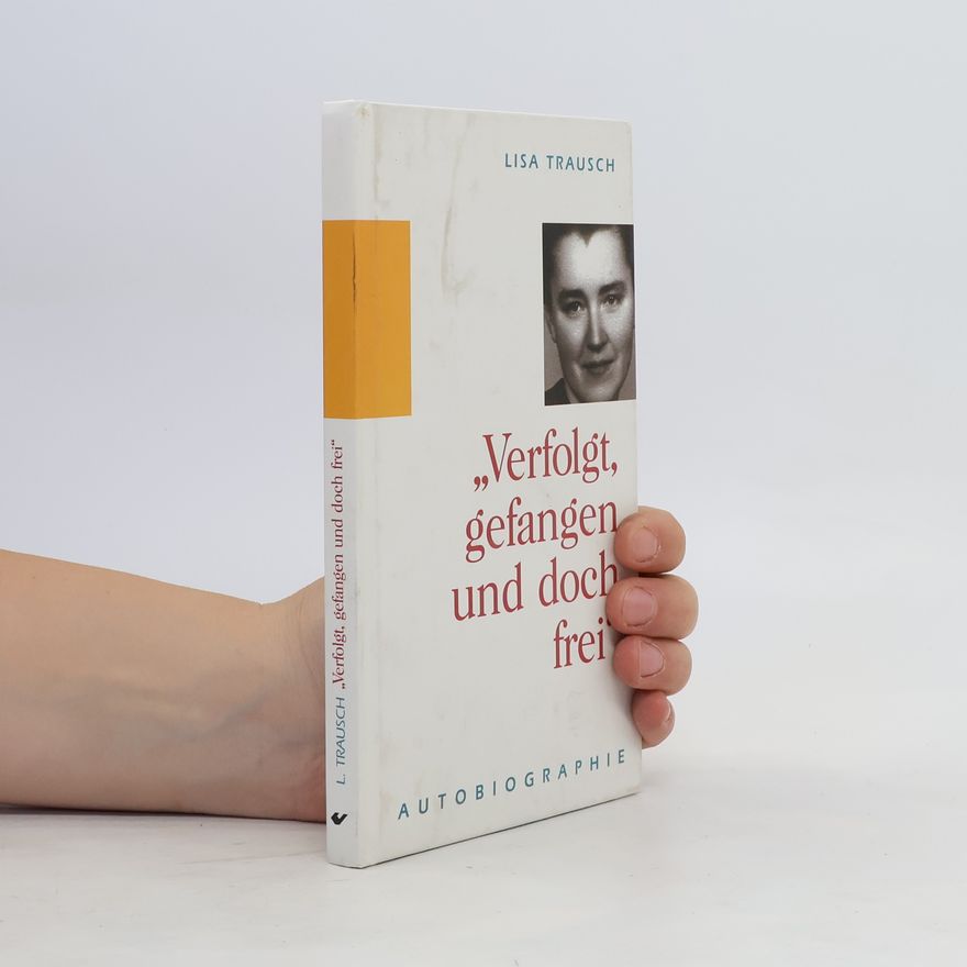 Lisa Trausch "Verfolgt, gefangen und doch frei"