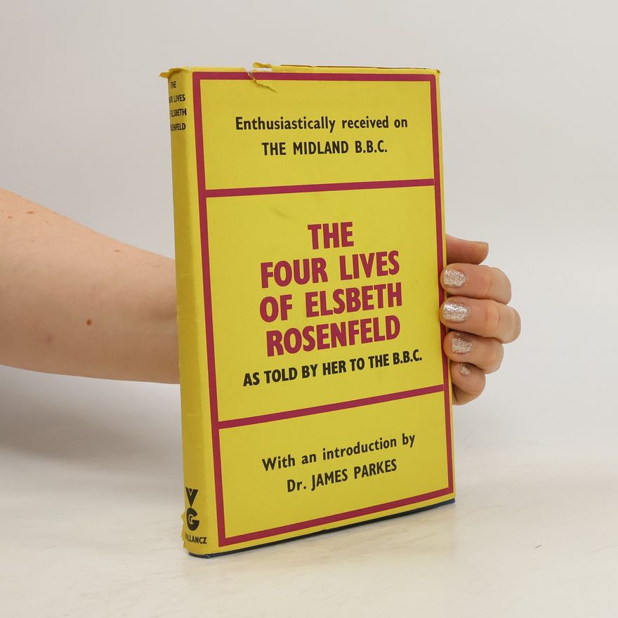 Else R. Behrend Rosenfeld The Four Lives of Elsbeth Rosenfeld