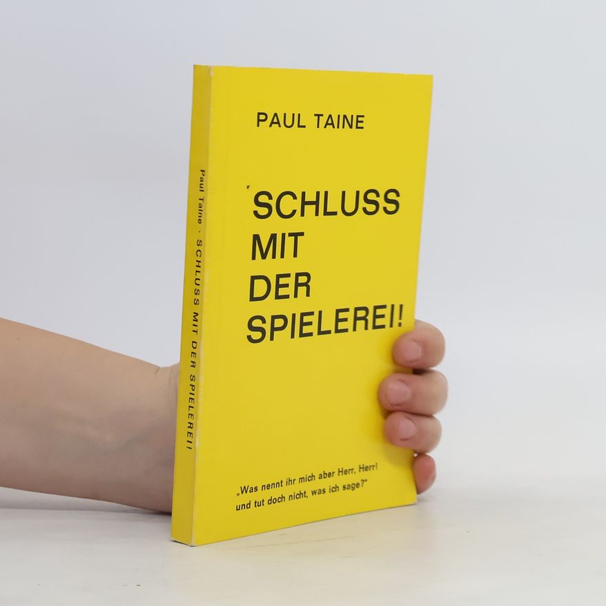Paul Taine Schluss mit der Spielerei!