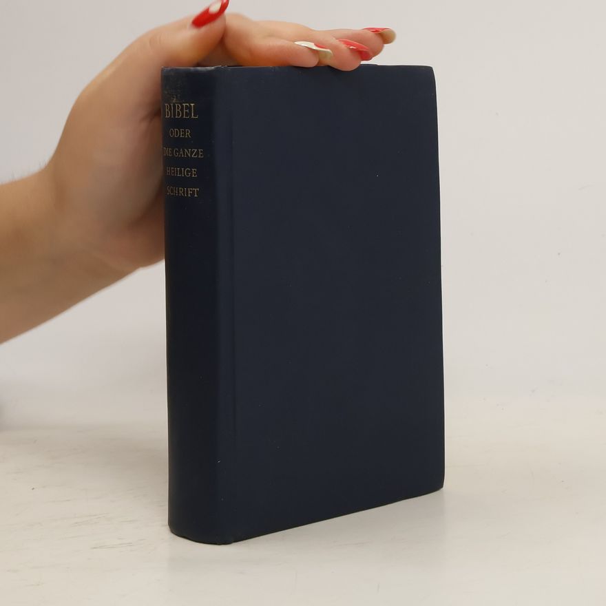Various authors Die Bibel oder Die ganze Heilige Schrift des Alten und Neuen Testaments