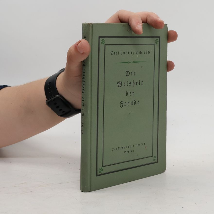 Carl Ludwig Schleich Die Weisheit der Freude