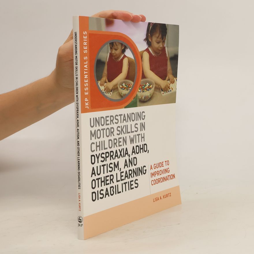 Jason Derulo Understanding Motor Skills in Children with Dyspraxia, ADHD, Autism, and Other Learning Disabilities