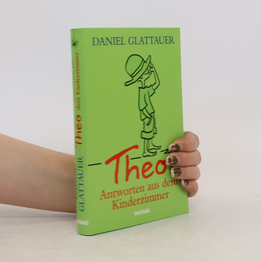 Daniel Glattauer Theo : Antworten aus dem Kinderzimmer