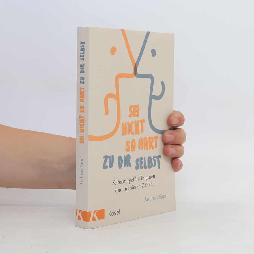 Andreas Knuf Sei nicht so hart zu dir selbst