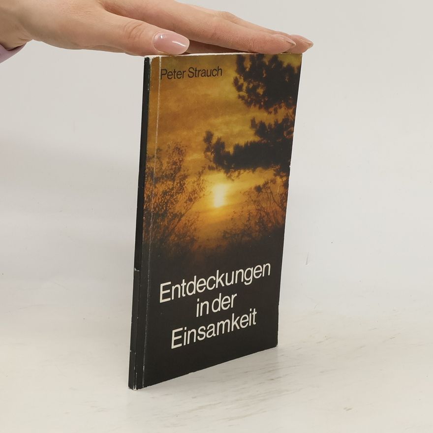 Peter Strauch Entdeckungen in der Einsamkeit