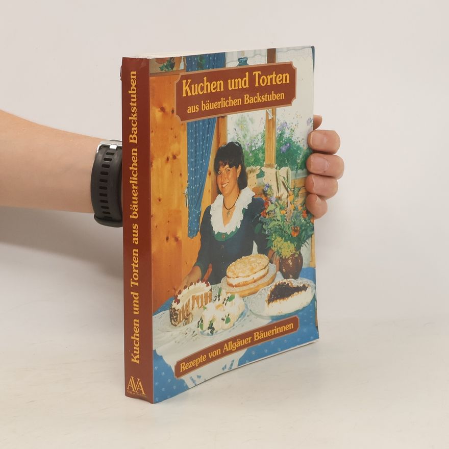 Maria Anna Weixler Schürger Kuchen und Torten aus bäuerlichen Backstuben